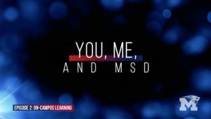 You, Me and MSD - Episode 2: On-Campus Learning