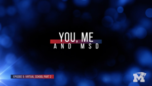 You, Me and MSD - Episode 5: Virtual School Part 2