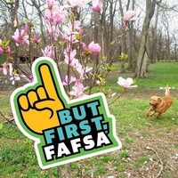 But First, FASFA!
